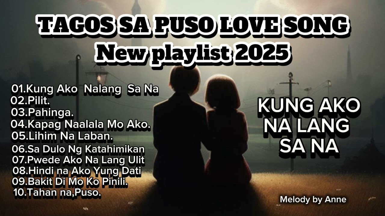 TAGOS SA PUSO LOVE SONG❤️KUNG AKO NA LANG SANA(New playlist 2025)