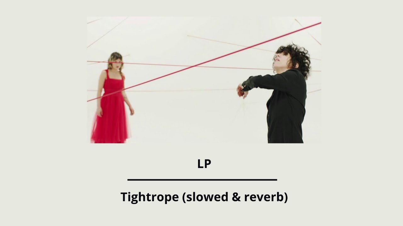 LP — Tightrope (slowed & reverb)
