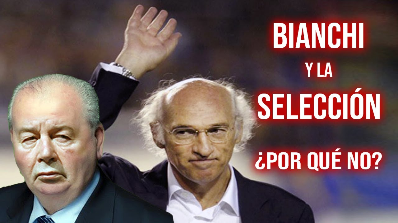 ¿Por qué BIANCHI NUNCA pudo dirigir la SELECCIÓN ARGENTINA? 🙆🏻‍♂️