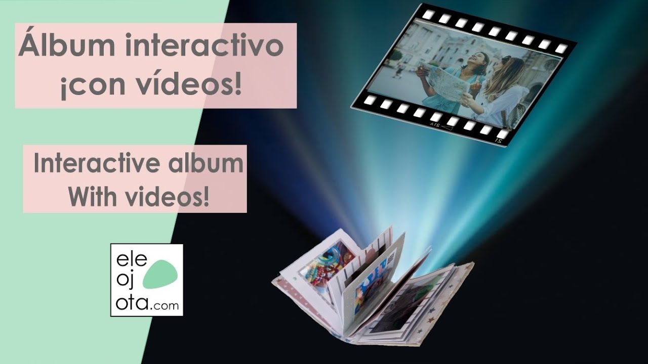 Álbum interactivo con vídeos | ELEOJOTA00 | TUTORIAL SCRAPBOOKING