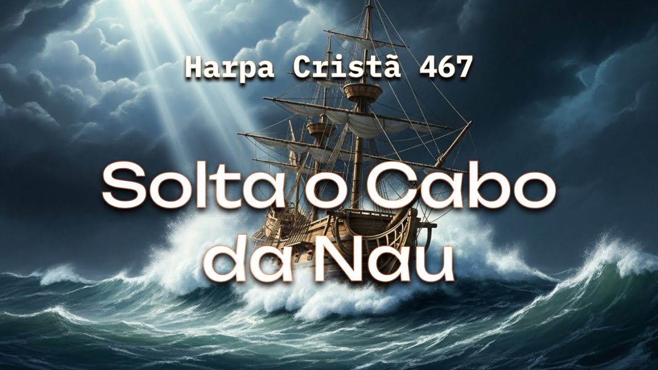 Hino 467 - Solta o Cabo da Nau | Coral e Orquestra | Harpa Cristã