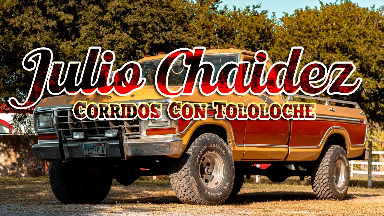 JULIO CHAIDEZ - CORRIDOS VIEJITOS CON TOLOLOCHE 15 EXITOS