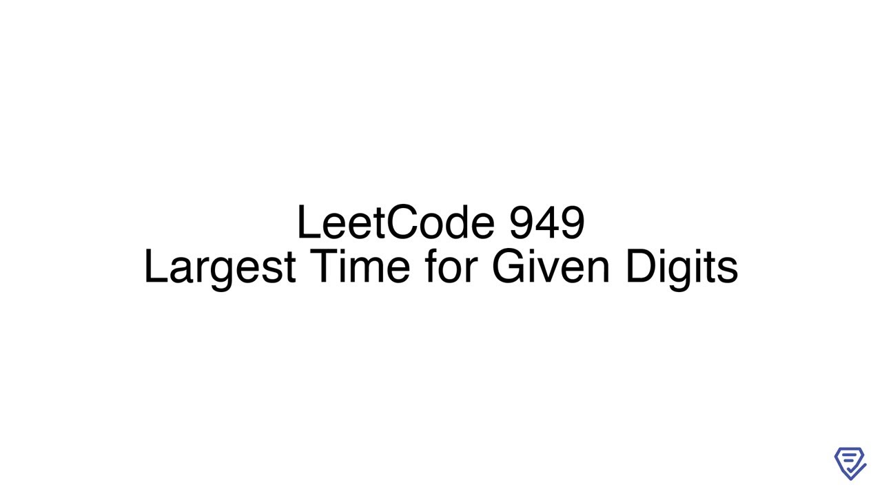 LeetCode 949: Largest Time for Given Digits