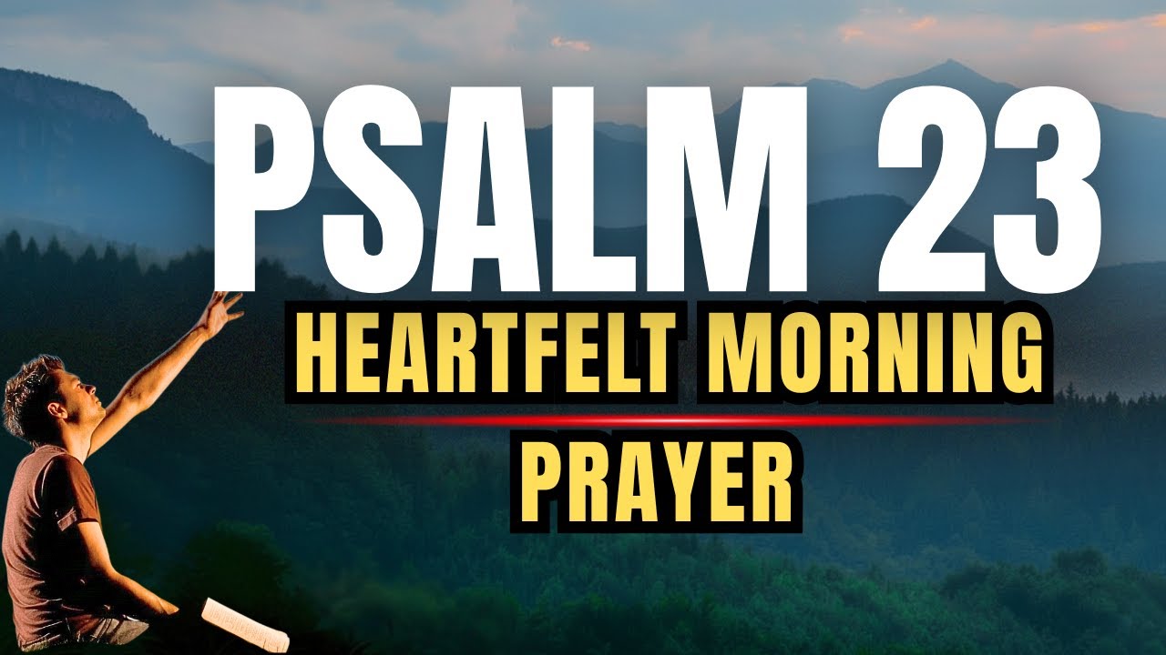 Morning Prayer With Psalm 23 | A Heartfelt Morning Prayer for DIVINE PEACE And GOD'S GUIDANCE