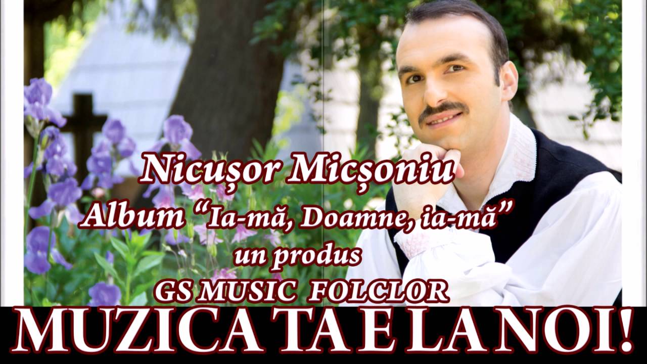 COLAJ ALBUM NICUSOR MICSONIU - IA-MA, DOAMNE , IA-MA