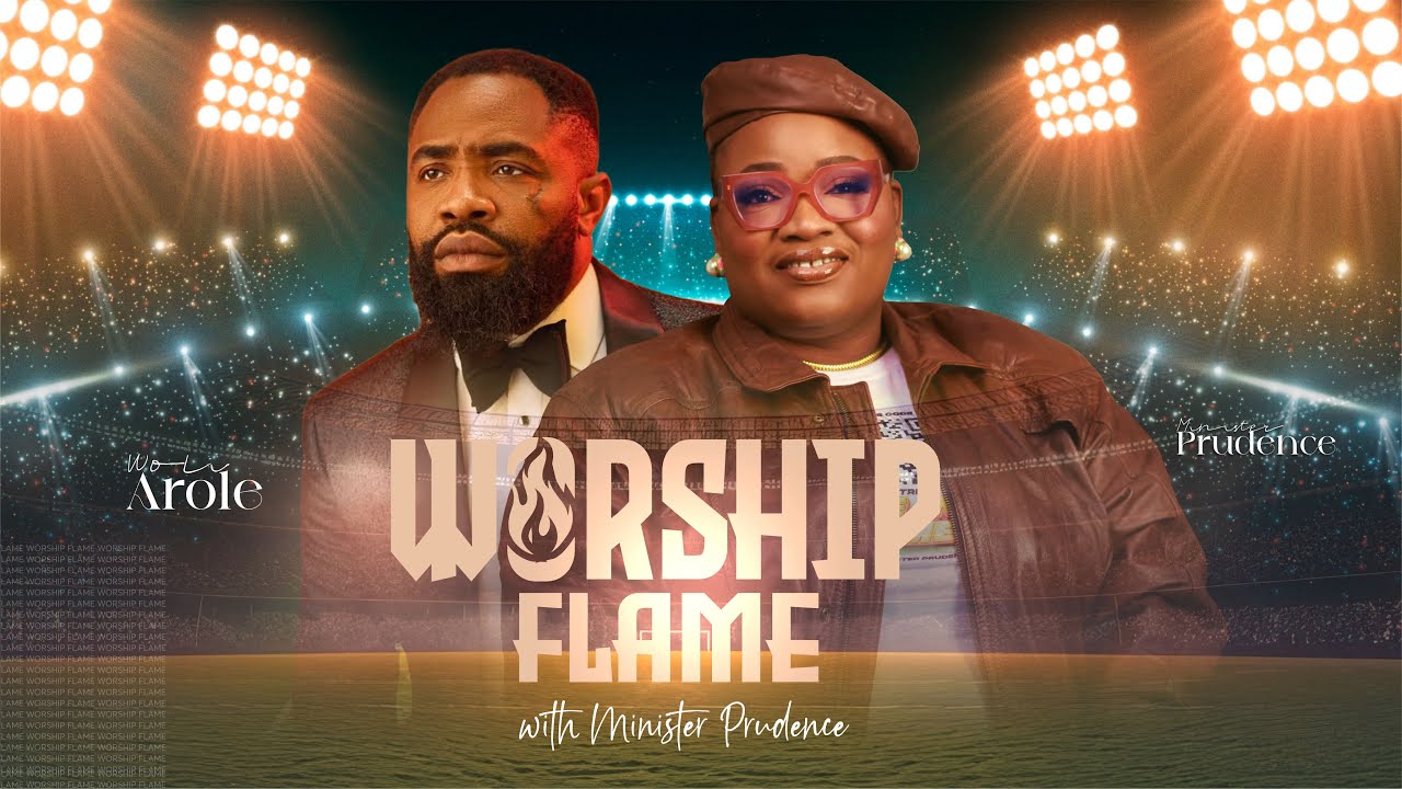 Worship Flames | Woli Arole & Minister Prudence