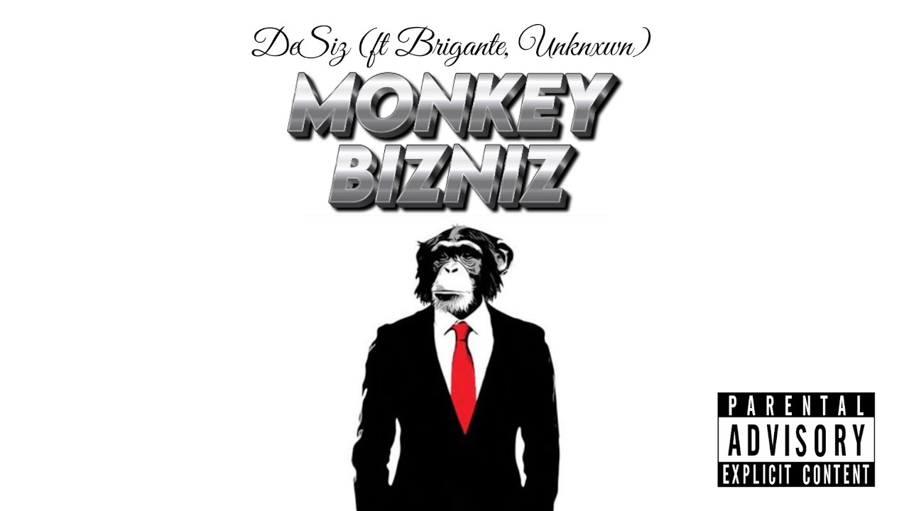 Monkey Bizniz (ft Brigante, Unknxwn)