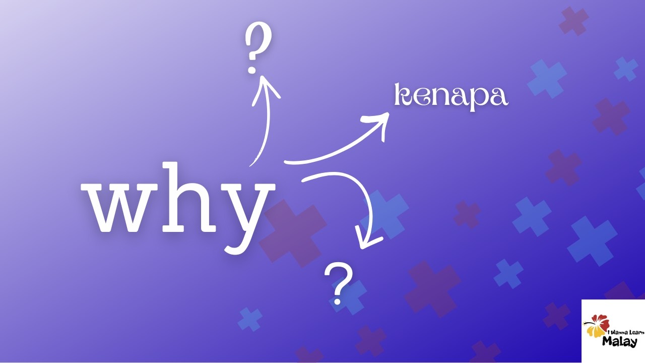 LEARN MALAY - Others words for WHY in Malay