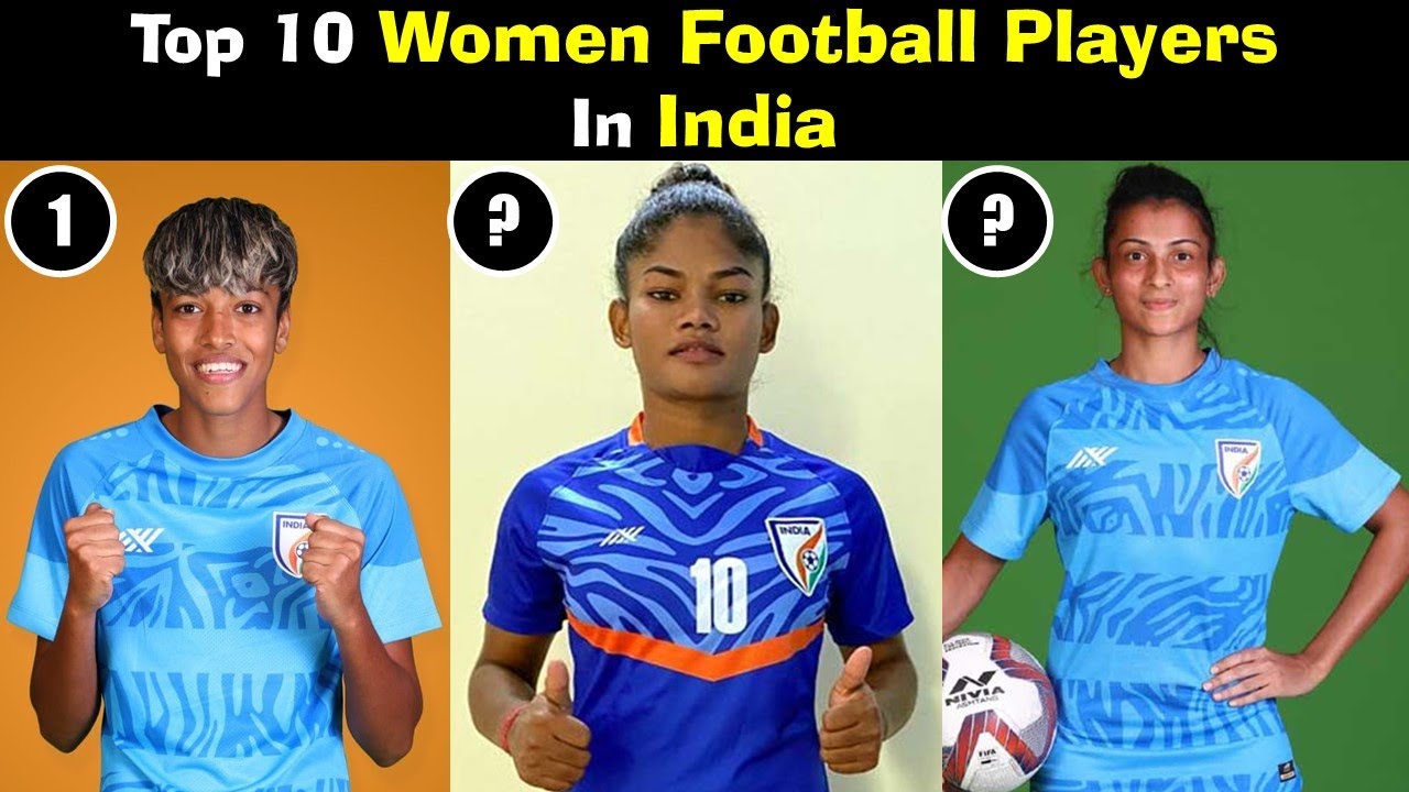 Top 10 Women Football Players In India | सर्वश्रेष्ठ भारतीय महिला फुटबॉल खिलाड़ी