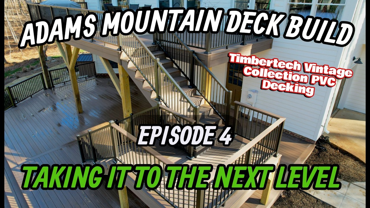 Episode 4 :  Taking it to the Next Level | Adams Mountain Deck Build