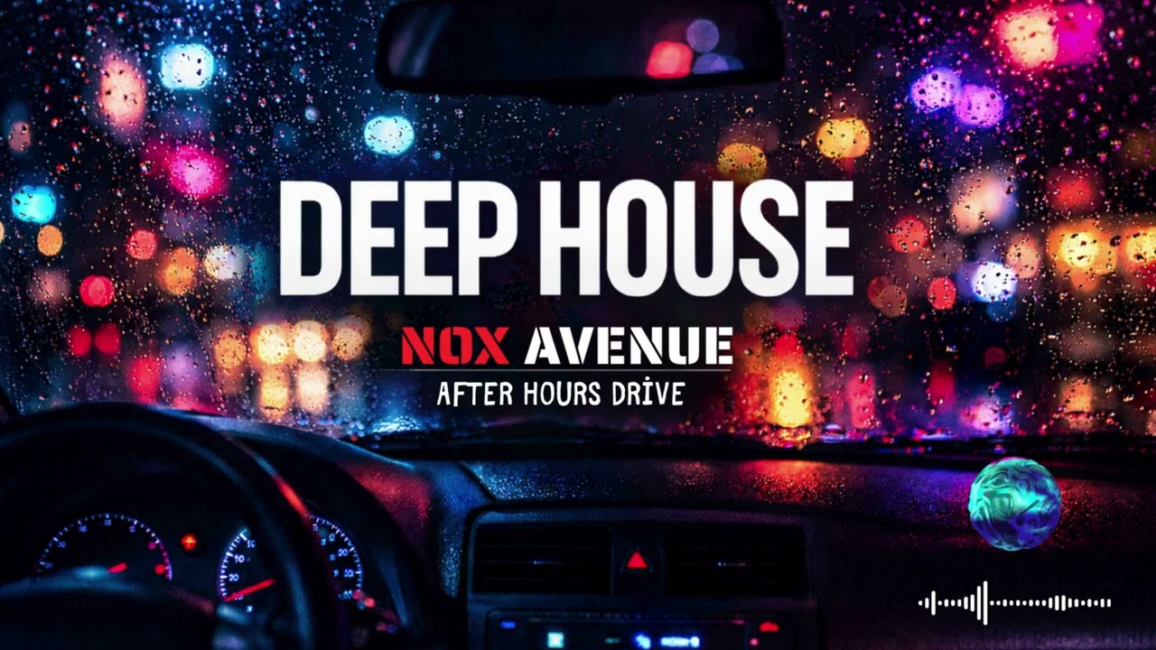 After Hours Drive – Cinematic Deep House for Night Riders  NOX AVENUE