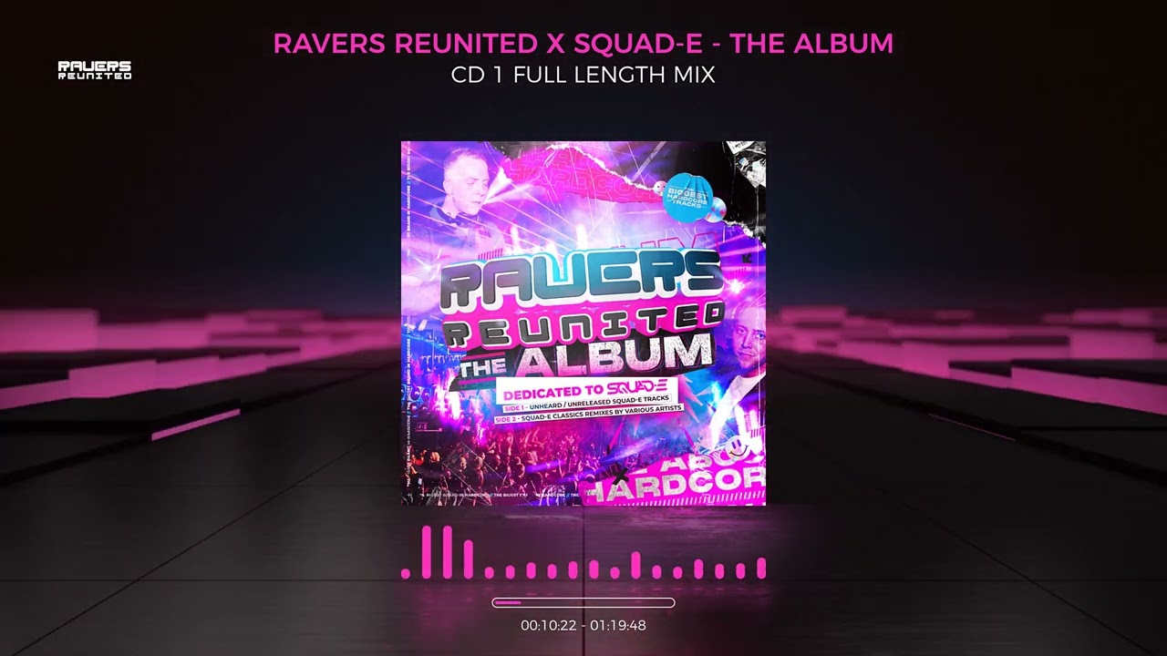 RAVERS REUNITED X SQUAD-E - THE ALBUM CD1 FULL LENGTH MIX
