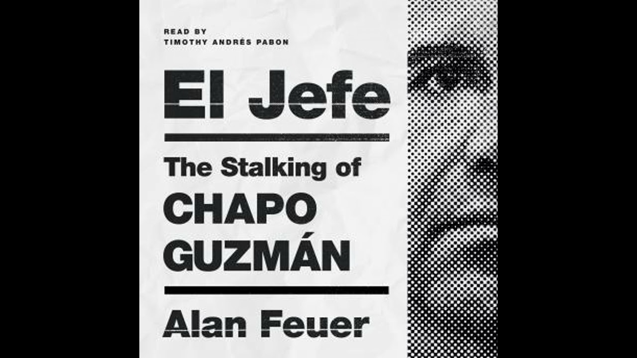 Jefe: The Stalking of Chapo Guzm&aacute;n - Alan Feuer
