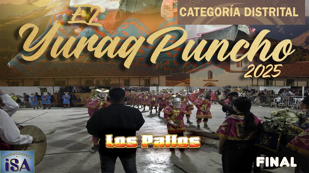 LOS PALLOS - LA LIBERTAD - INTI MARKA - CONCURSO LLANTULLAY TUSUQ 2025 - FINAL-PRODUCCIONES ISA-4K