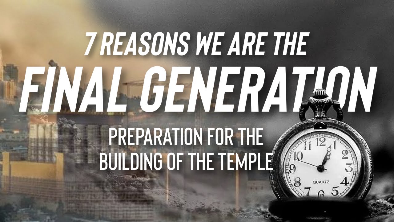 7 Reasons We Are The Final Generation - Preparation for the Temple - PJ Hanley | BOLM