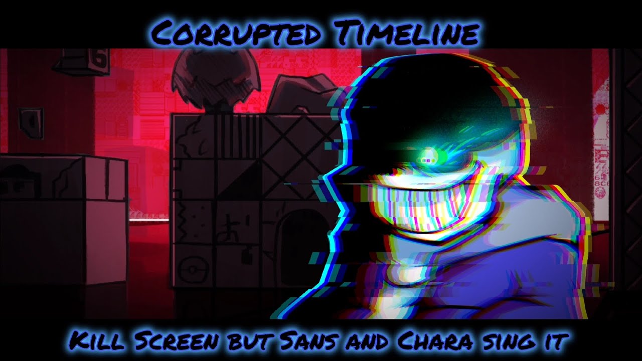 Corrupted Timeline (Kill Screen but Sans and Chara sing it)🎶
