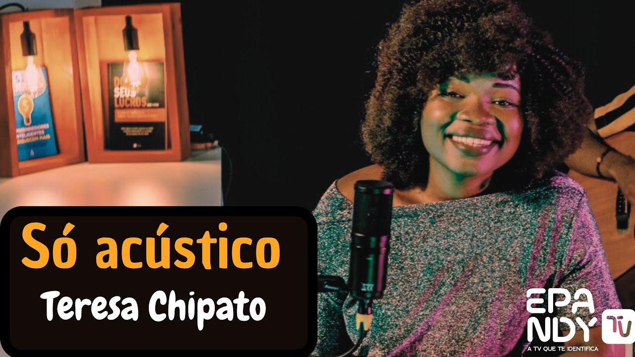 SÓ ACÚSTICO COM TERESA CHIPATO EP003