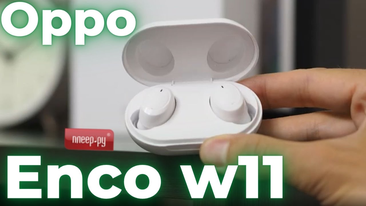 Обзор беспроводных наушников Oppo Enco W11
