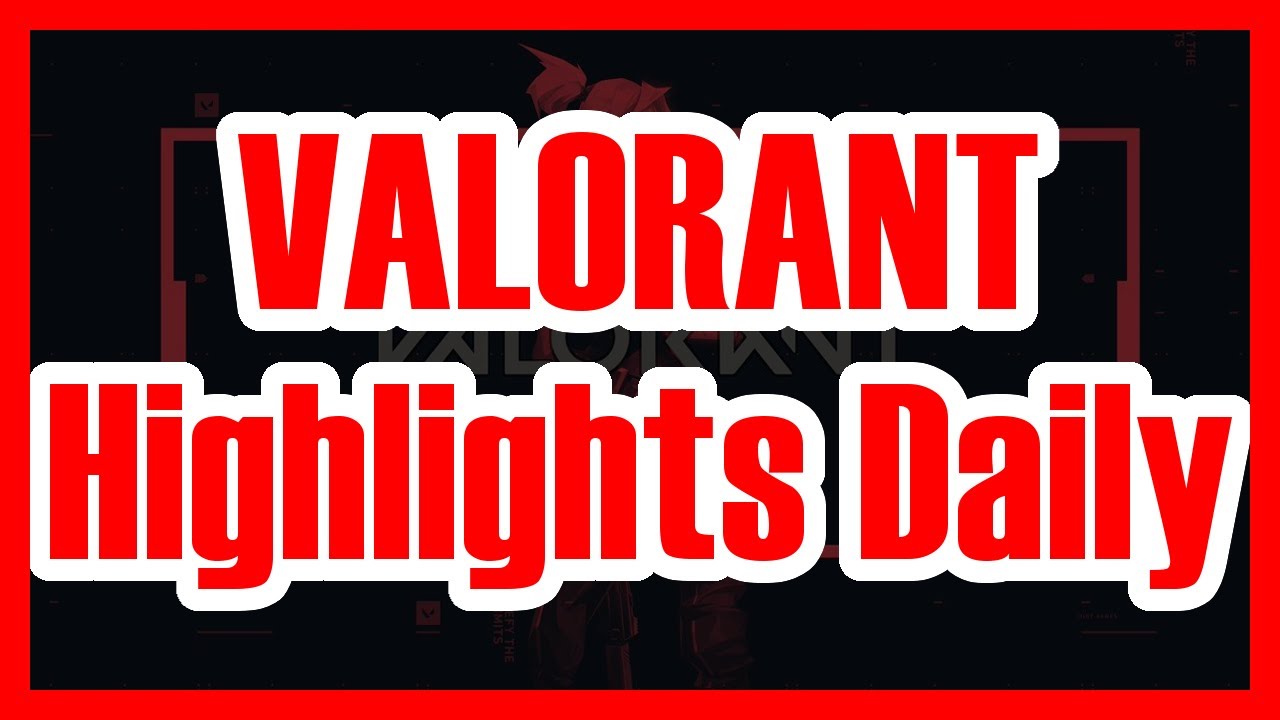VALORANT HIGHLIGHTS AND BEST MOMENTS! clip and ship