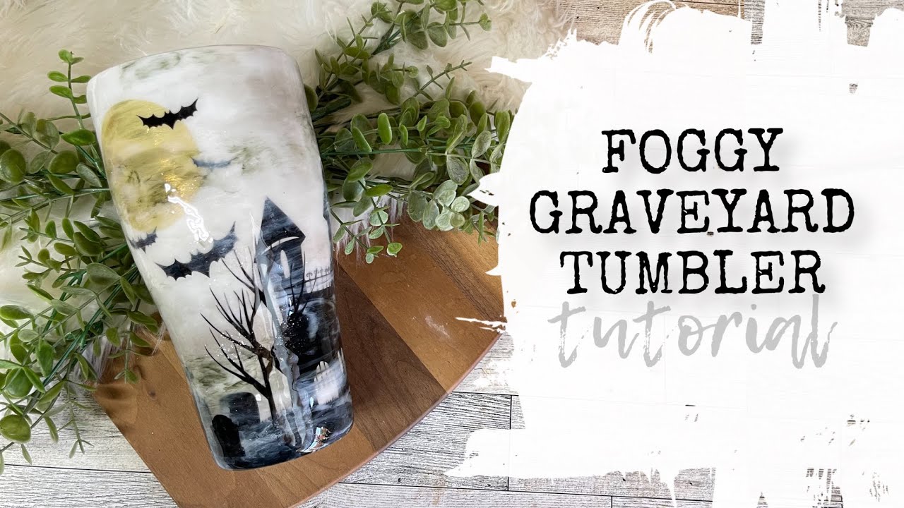 FOGGY GRAVEYARD TUMBLER tutorial