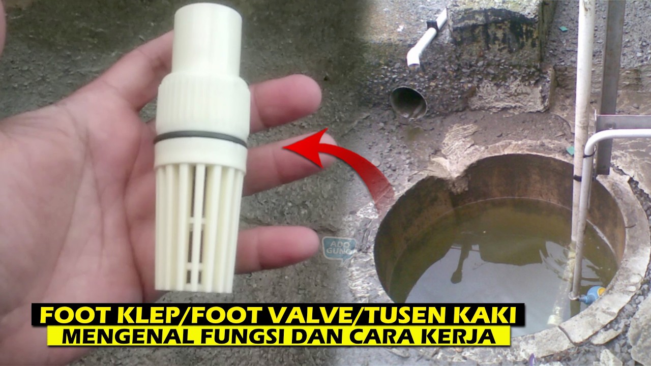 Mengenal Fungsi Foot Vallve, Foot kelep atau Klep Kaki dan Cara Kerjanya dari Pompa Sanyo ke Sumur