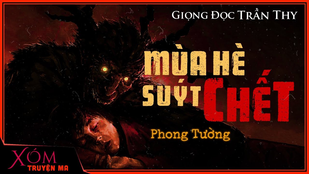 Nghe truyện ma : MÙA HÈ SUÝT CHẾT | Bắt hồn luyện Quỷ | Giọng đọc Trần Thy