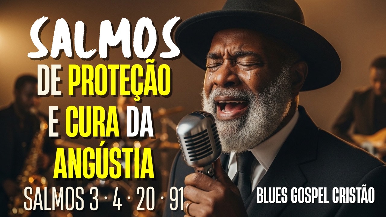 Como Sentir a PROTEÇÃO de DEUS e Acabar com o MEDO do Futuro | Salmo 3, 4, 20 e 91 em Blues Gospel