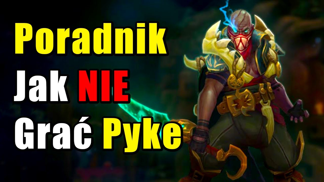 Poradnik Jak NIE Grać Pyke - League of Legends