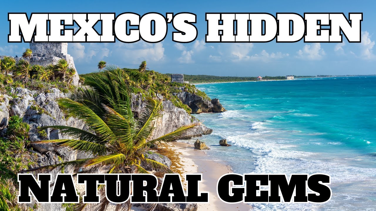 Mexico: A Land of Diverse Natural Wonders