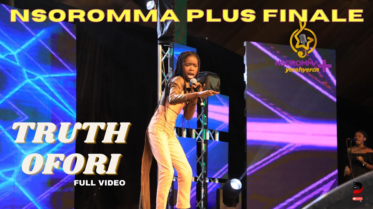 Nsoromma Plus Finale: Truth Ofori is Performer . Akosua Agyapong was wowed everyone ( FULL VIDEO)