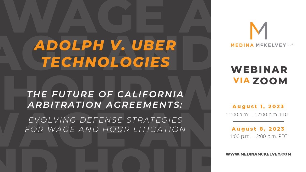 Adolph v. Uber: The Future of California Arbitration Agreements | Medina McKelvey Webinar