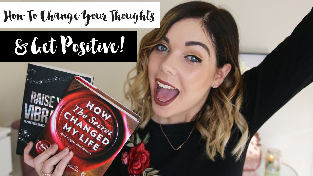 How To Change Your Thoughts & Get Positive! | Law Of Attraction | Emma Mumford