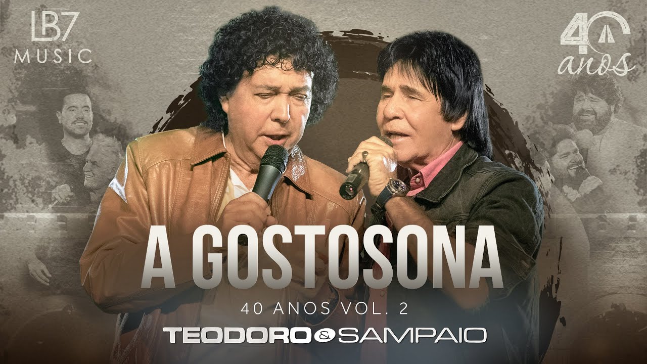 Teodoro e Sampaio - A gostosona | 40 Anos, Vol 2. (V&iacute;deo Oficial)