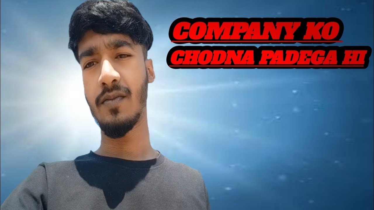 Company ko Chodna Padega Hi 🫡