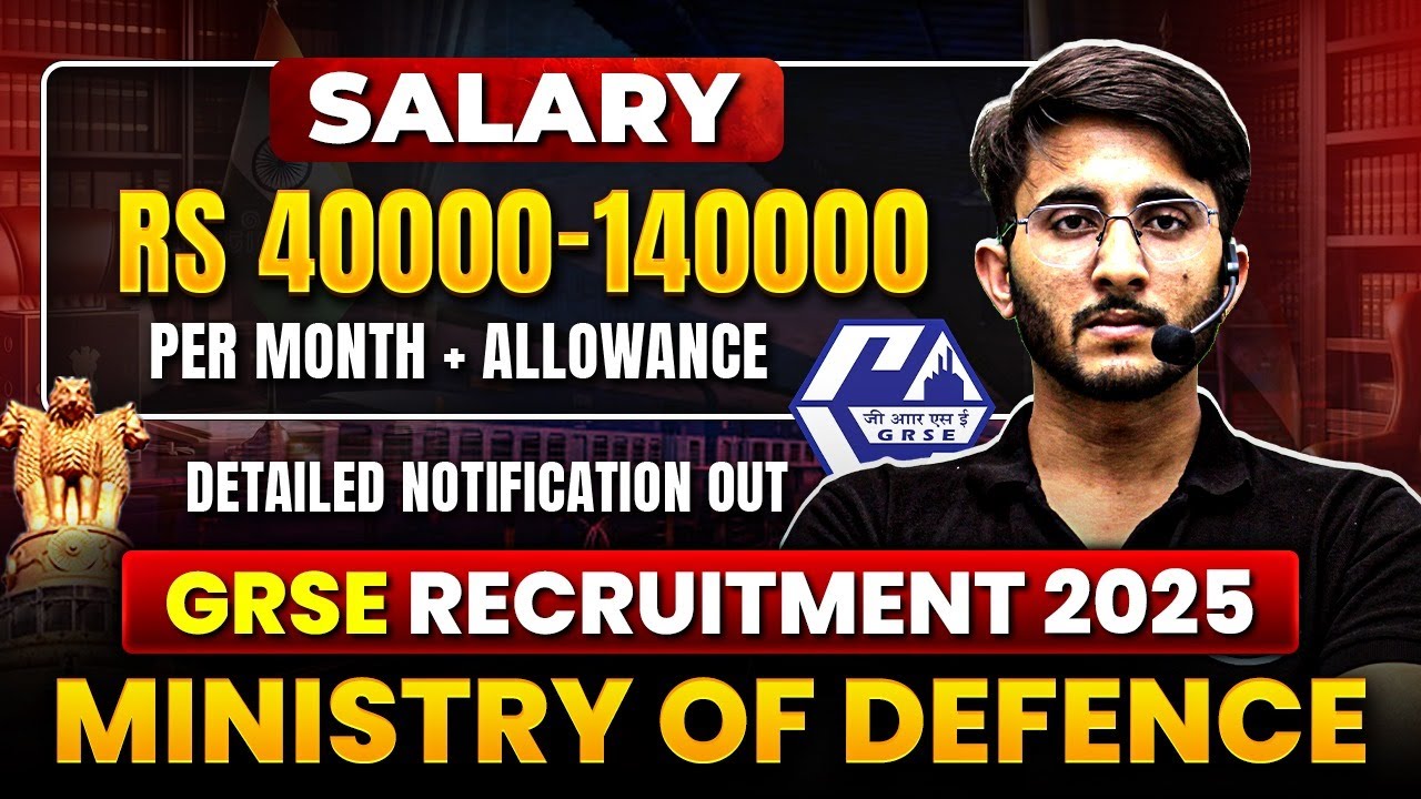 GRSE Recruitment 2025 | Ministry of Defence | Salary + Allowance | Detailed Notification out