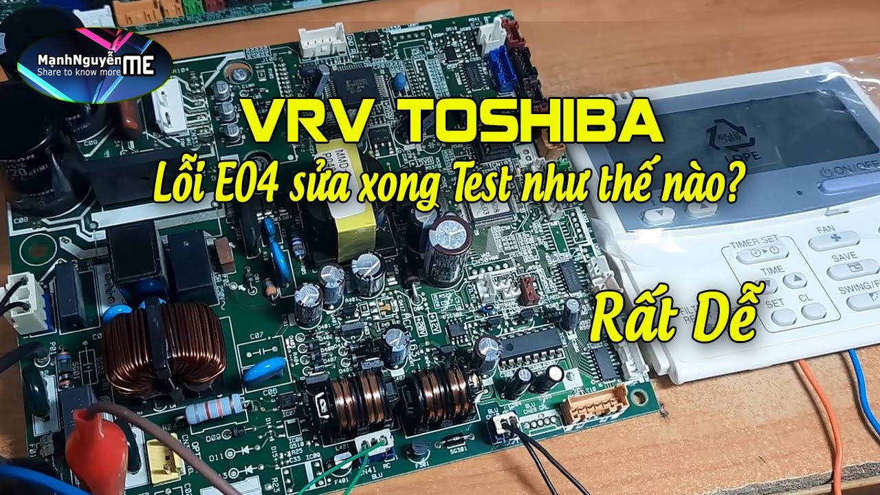VRV toshiba lỗi E04 sửa xong kiểm tra như thế nào