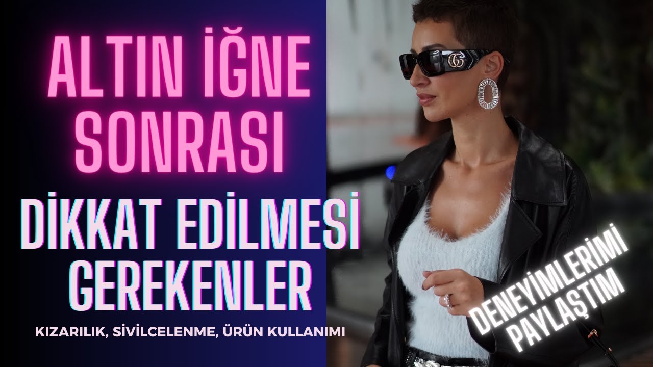 Altın İğne Sonrası Nelere Dikkat Edilmeli?  | Deneyimlerim & Önerilerim