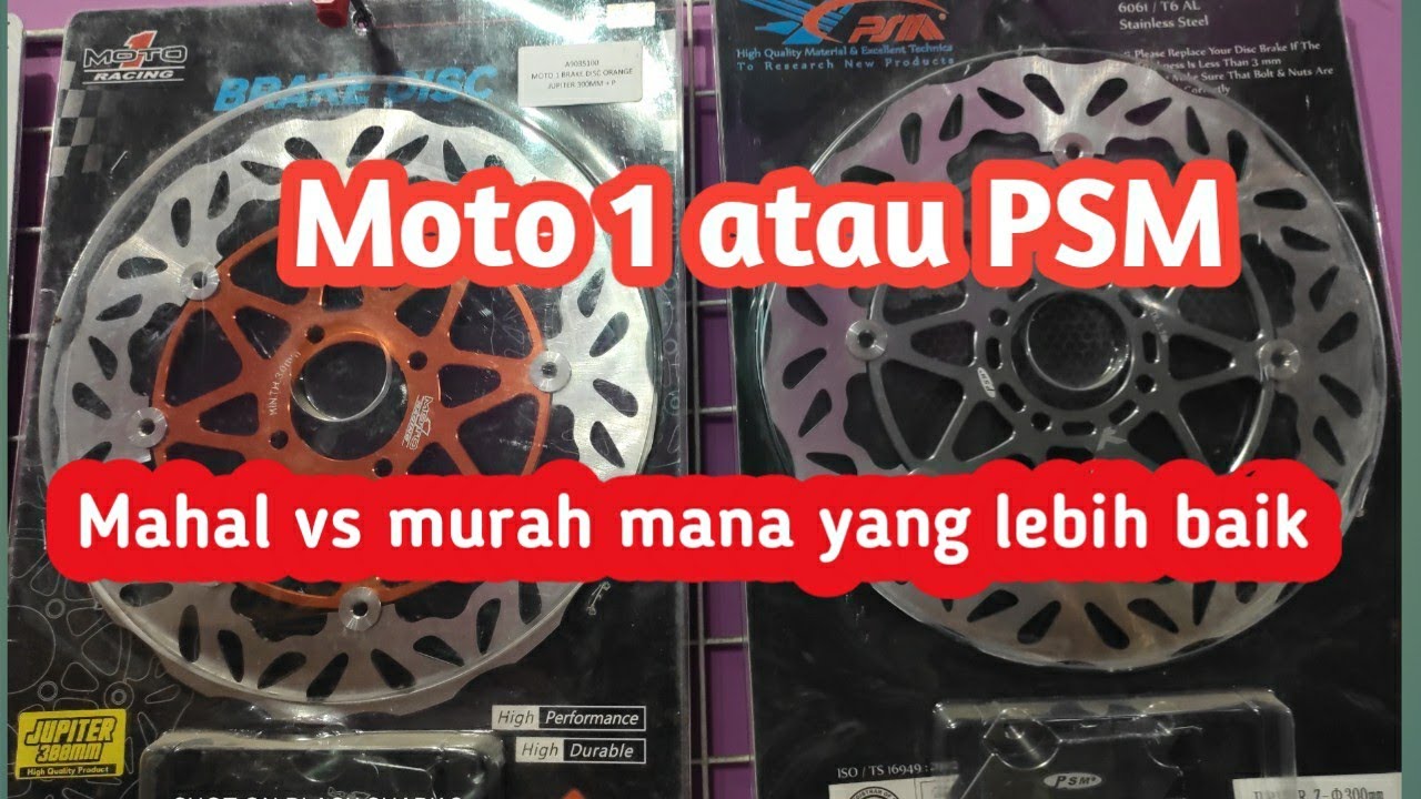 Disc brake/piringan cakram PSM vs Moto1 manakah yang lebih bagus???
