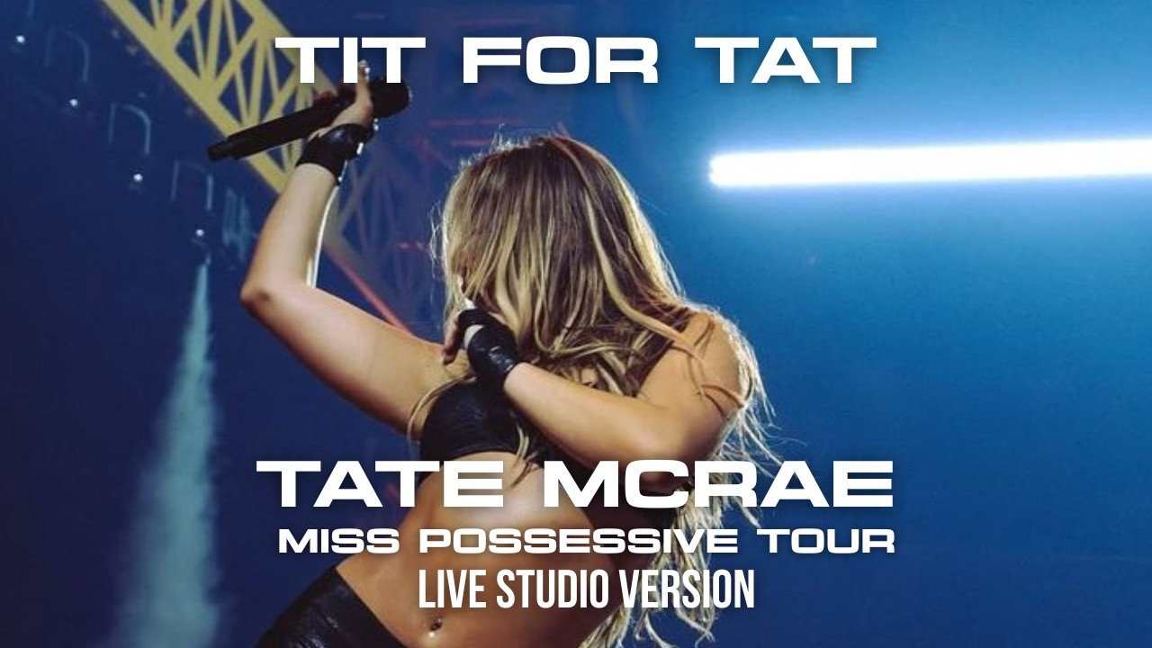 Tate McRae - TIT FOR TAT - The Miss Possessive Tour (Live Studio Version)