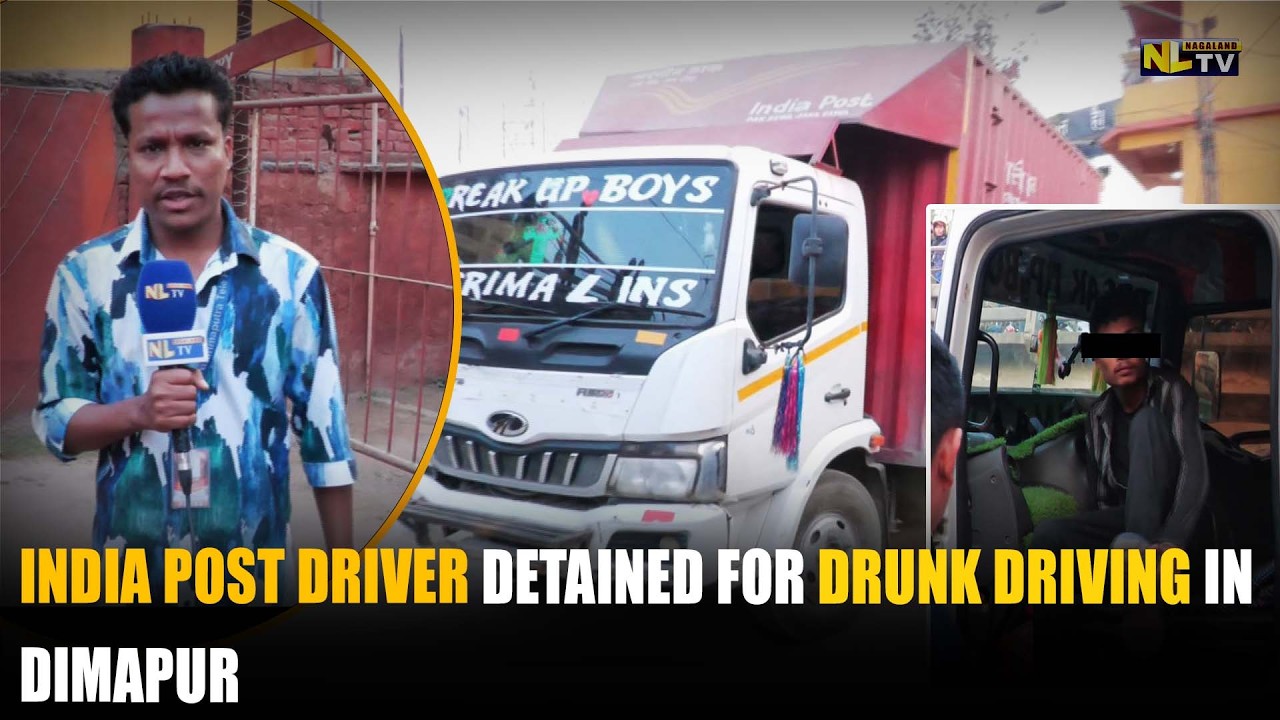 INDIA POST DRIVER DETAINED FOR DRUNK DRIVING IN DIMAPUR