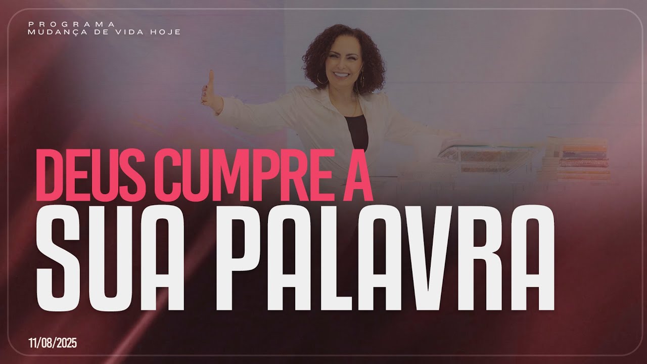 Deus cumpre a Sua Palavra | Mudança de Vida Hoje