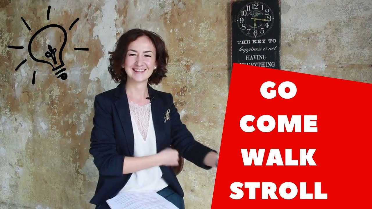 Разница между GO, COME, WALK and STROLL. Английский для путешествий