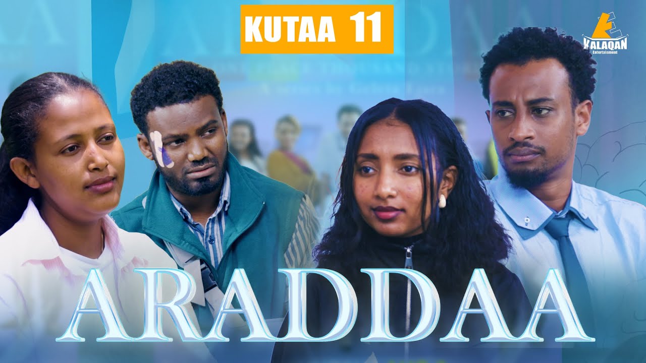 ARADDAA KUTAA 11FFAA II NEW AFAN OROMO SERIES DRAMEDY S1EP11