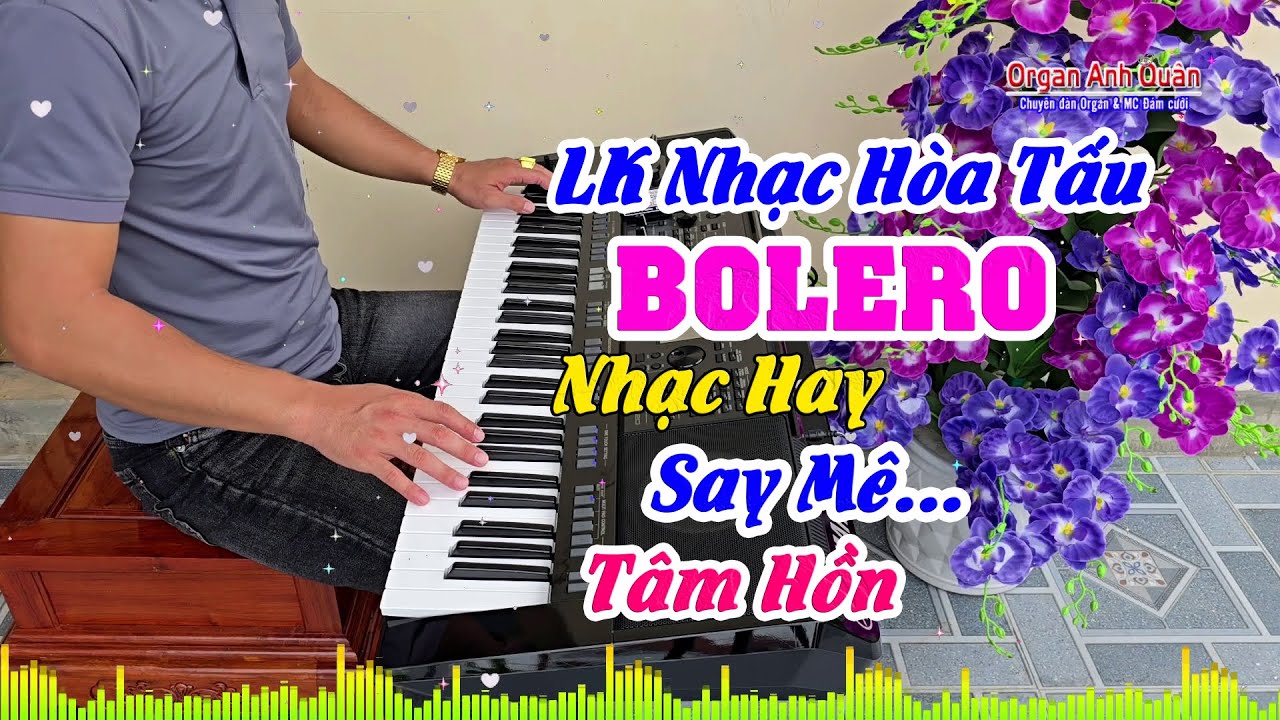 Liên Khúc Nhạc Hòa Tấu Bolero - Organ Anh Quân Đánh Đàn Rất Hay - Nghe Say Mê Tâm Hồn