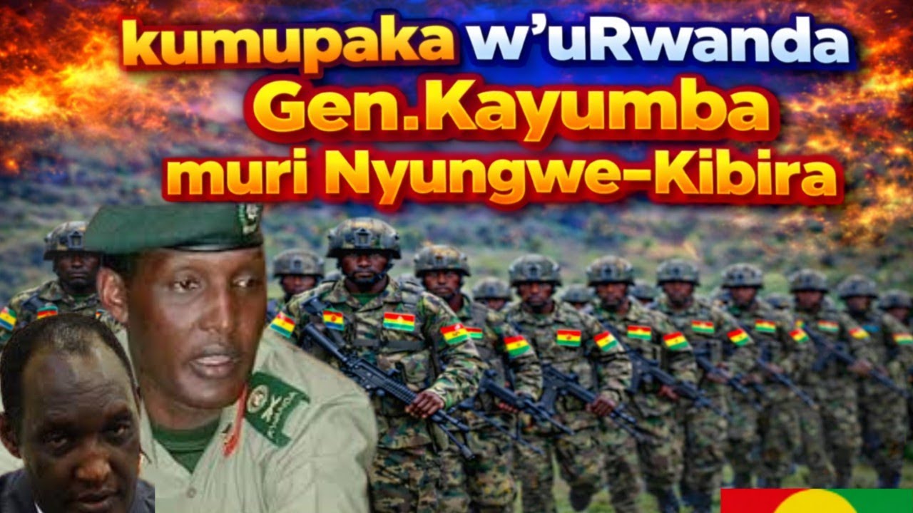 Irijoro Gen.KAYUMBA arateye kumupaka,Nyungwe-Kibira binjiye
