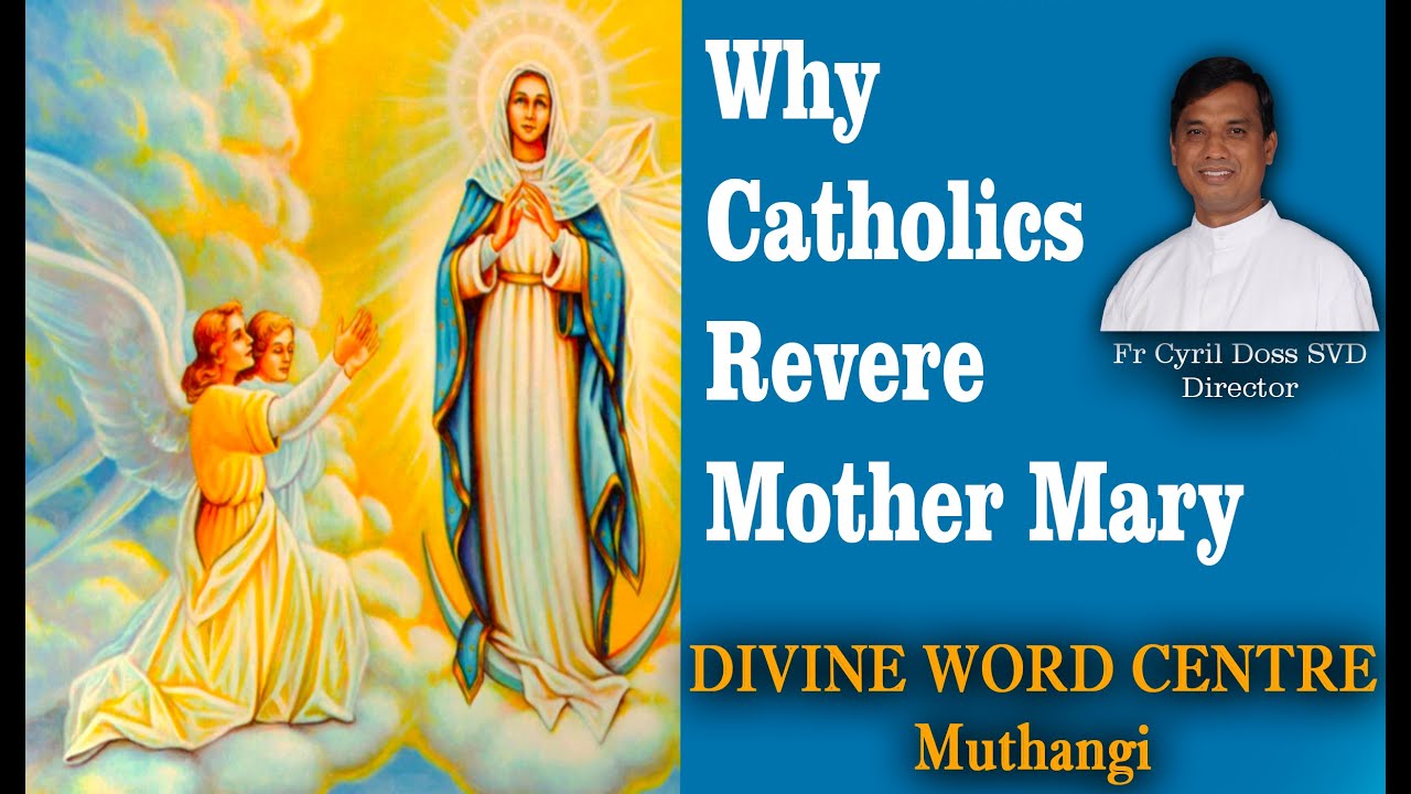 Fr Cyril Doss SVD || Topic: Why Catholics Revere Mother Mary || DIVINE WORD CENTRE ||