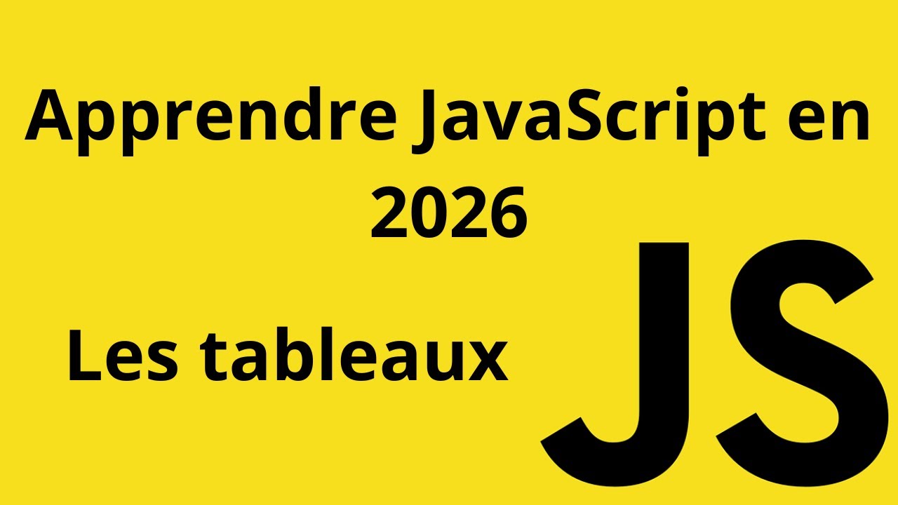 Apprendre JavaScript de A à Z  en 2026 - Les tableaux