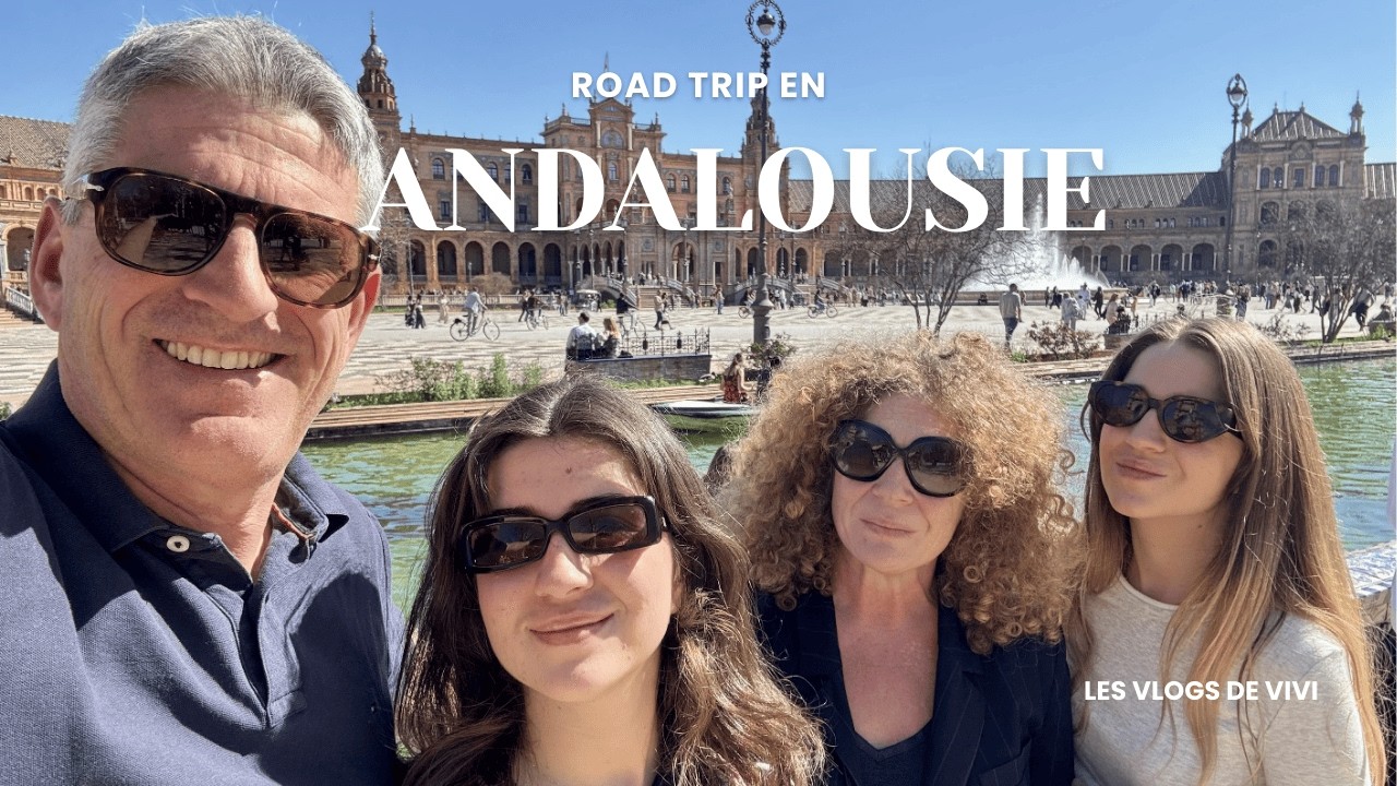 ROAD TRIP EN FAMILLE EN ANDALOUSIIIIIIIIIE!!!!