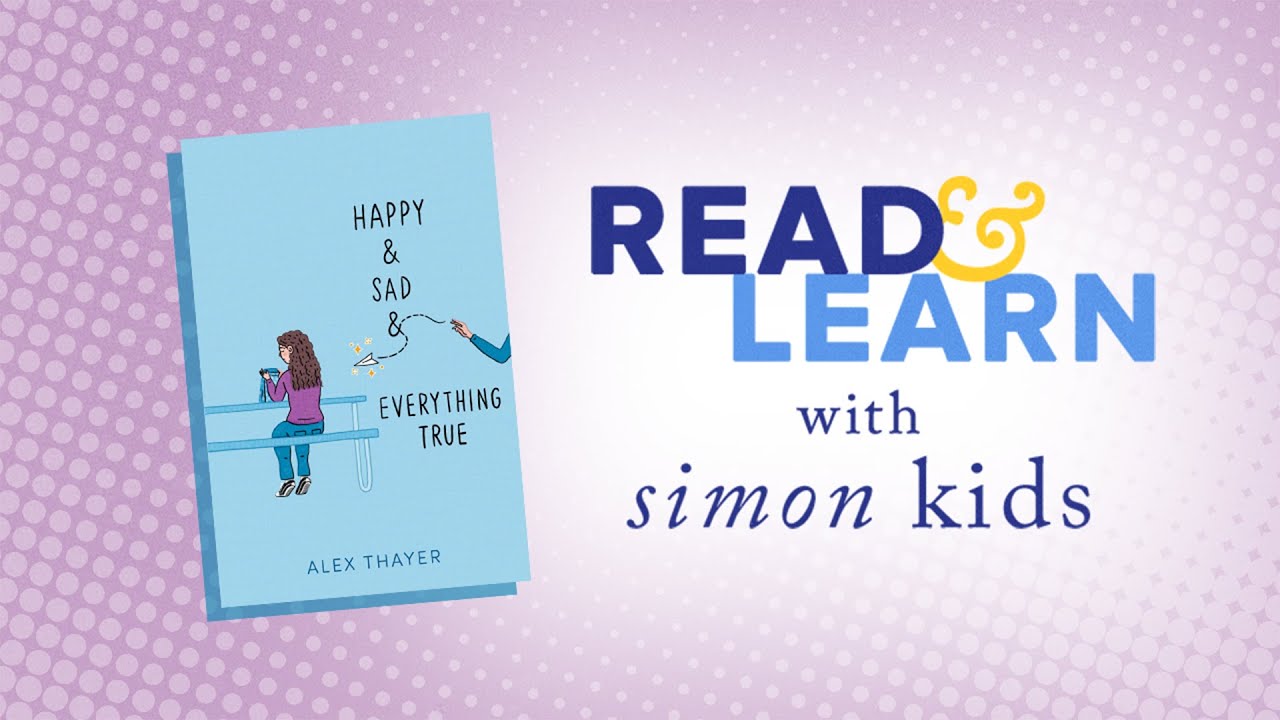Happy & Sad & Everything True read aloud with Alex Thayer | Read & Learn with Simon Kids