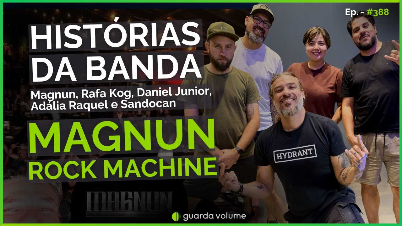 MAGNUN ROCK MACHINE e BANDA | Guarda Volume Podcast #388